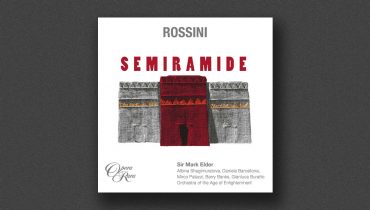 Opera Rara have released Rossini’s Semiramide conducted by Sir Mark Elder CH CBE